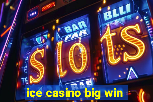 ice casino big win